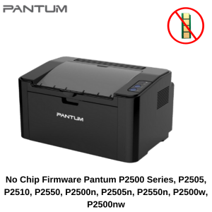 No Chip Firmware Pantum P2500 Series P2505 P2510 P2550 P2200 P2207 P2500w P2500nw